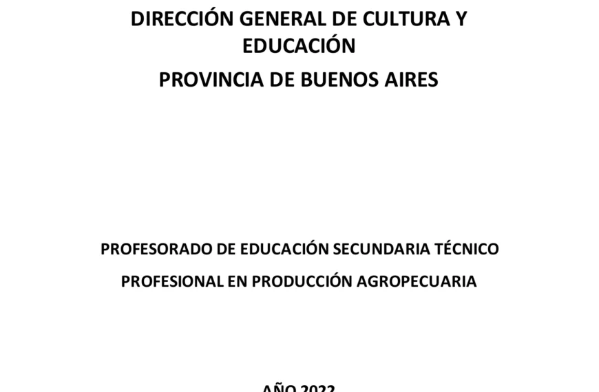 Diseño Curricular Profesorado De Educación Secundaria Técnico Profesional En Producción Agropecuaria – Provincia de Buenos Aires